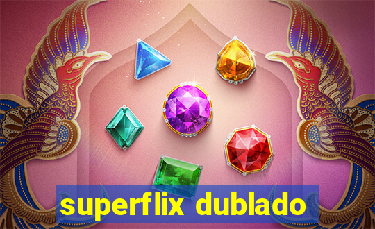 superflix dublado